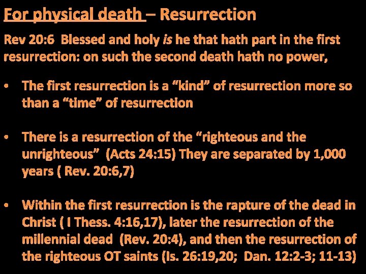 For physical death – Resurrection Rev 20: 6 Blessed and holy is he that