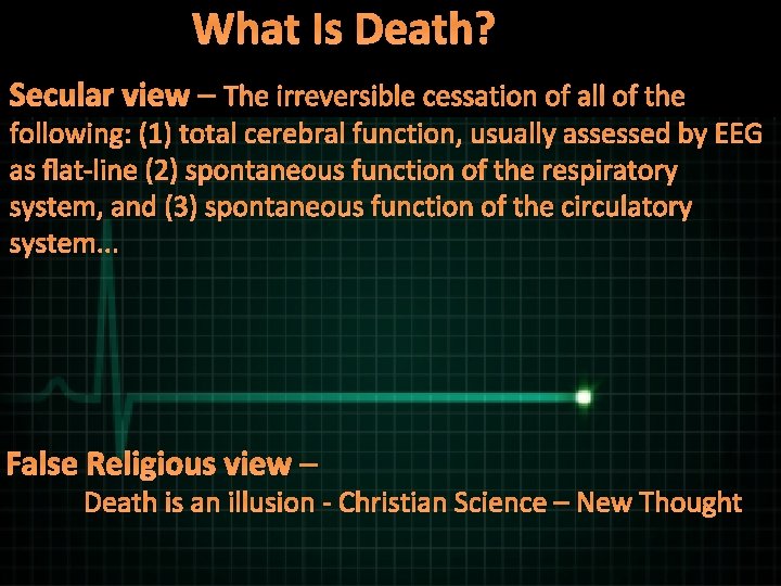 What Is Death? Secular view – The irreversible cessation of all of the following: