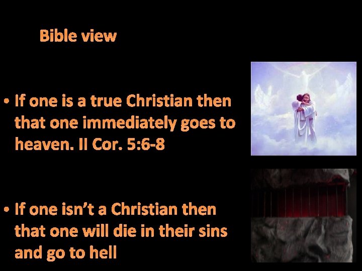 Bible view • If one is a true Christian then that one immediately goes