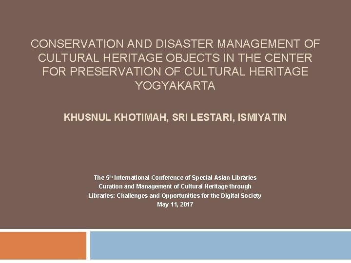 CONSERVATION AND DISASTER MANAGEMENT OF CULTURAL HERITAGE OBJECTS IN THE CENTER FOR PRESERVATION OF