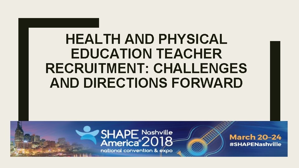 HEALTH AND PHYSICAL EDUCATION TEACHER RECRUITMENT: CHALLENGES AND DIRECTIONS FORWARD 