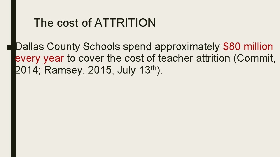 The cost of ATTRITION ■ Dallas County Schools spend approximately $80 million every year