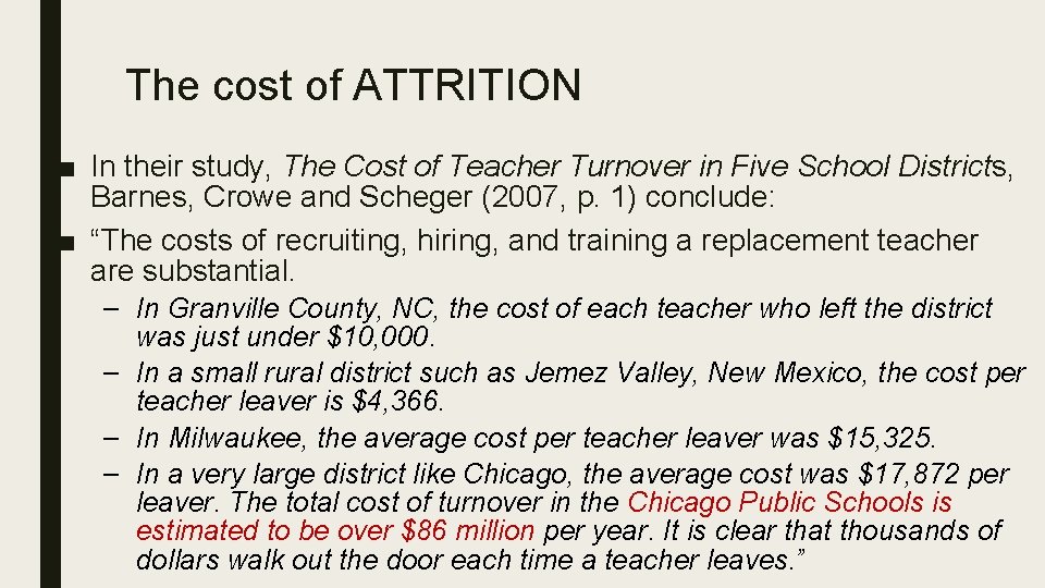 The cost of ATTRITION ■ In their study, The Cost of Teacher Turnover in