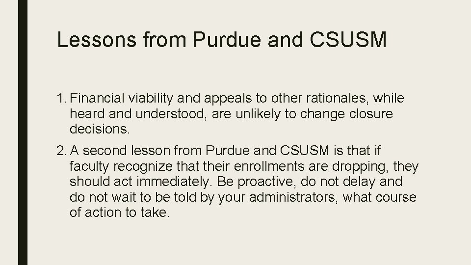 Lessons from Purdue and CSUSM 1. Financial viability and appeals to other rationales, while