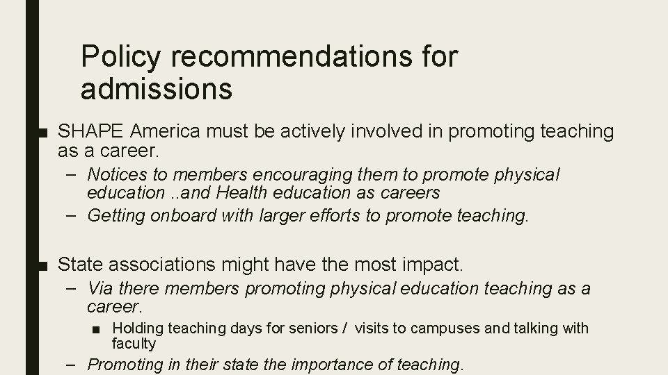 Policy recommendations for admissions ■ SHAPE America must be actively involved in promoting teaching