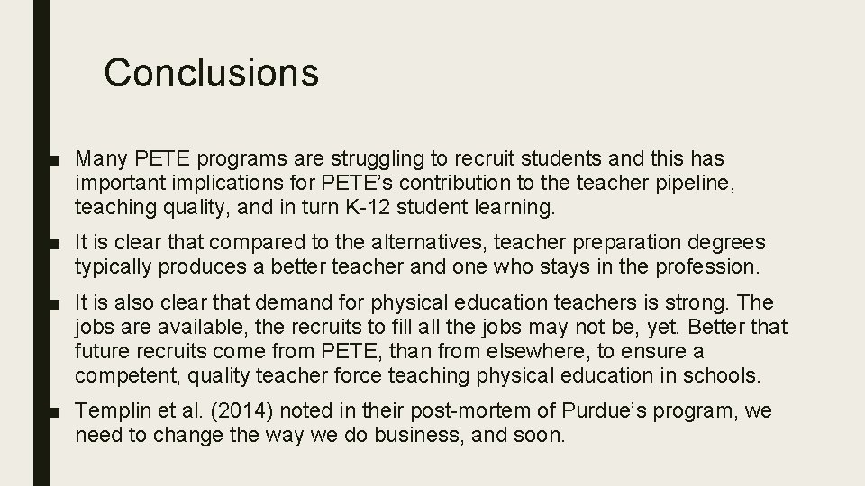 Conclusions ■ Many PETE programs are struggling to recruit students and this has important