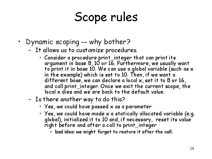 Scope rules • Dynamic scoping -- why bother? – It allows us to customize