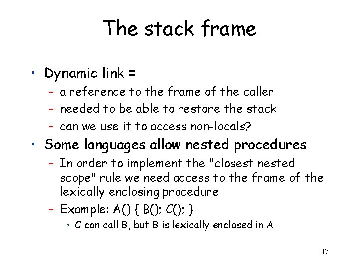 The stack frame • Dynamic link = – a reference to the frame of