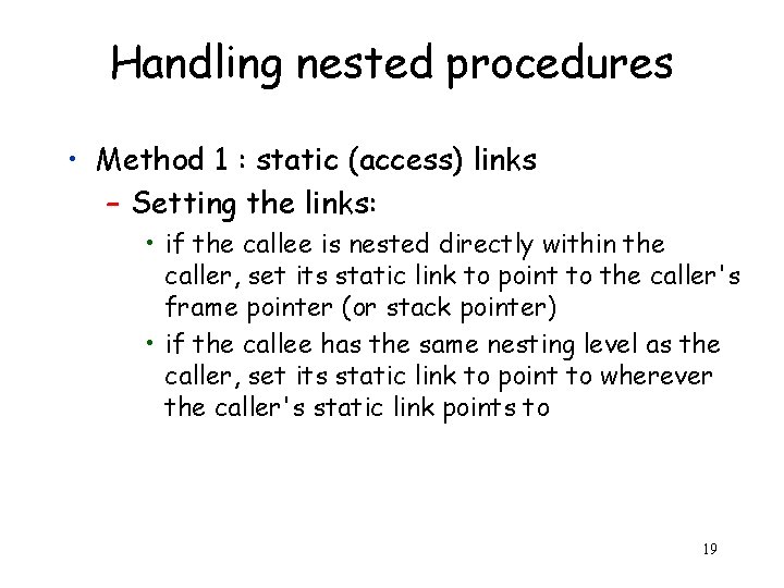 Handling nested procedures • Method 1 : static (access) links – Setting the links: