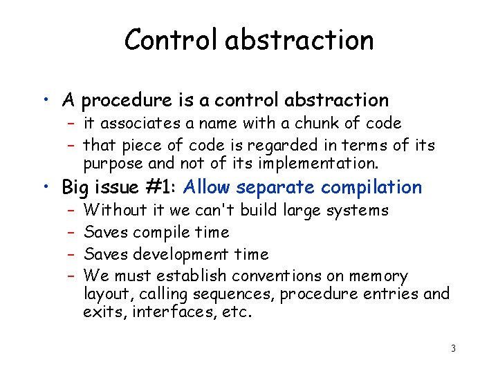 Control abstraction • A procedure is a control abstraction – it associates a name