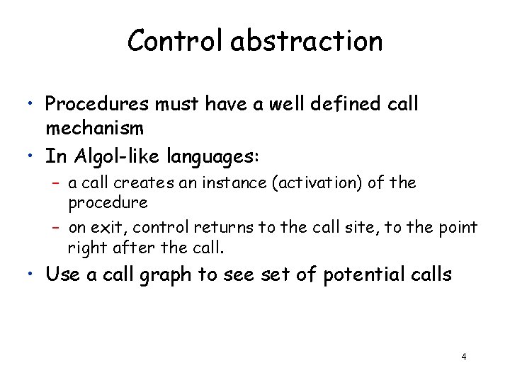 Control abstraction • Procedures must have a well defined call mechanism • In Algol-like