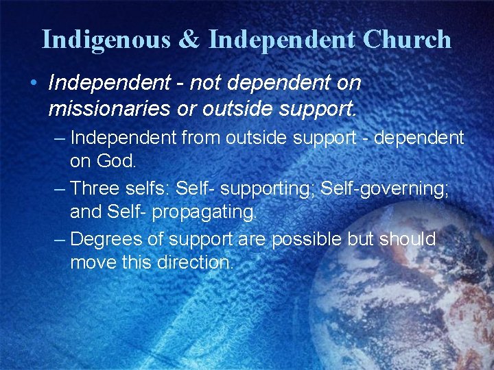 Indigenous & Independent Church • Independent - not dependent on missionaries or outside support.