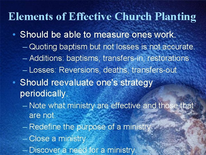 Elements of Effective Church Planting • Should be able to measure ones work. –