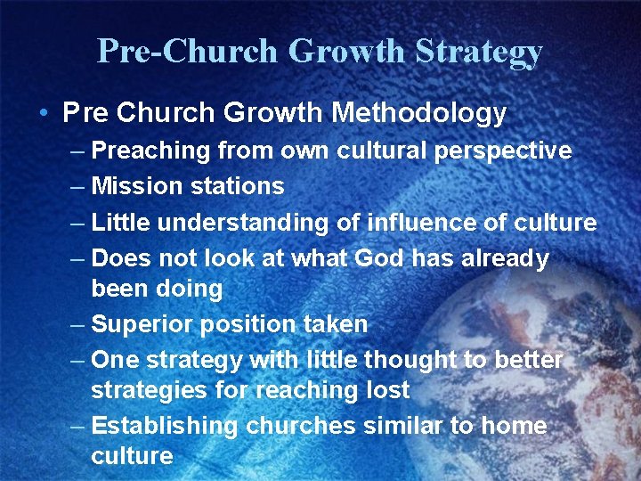 Pre-Church Growth Strategy • Pre Church Growth Methodology – Preaching from own cultural perspective