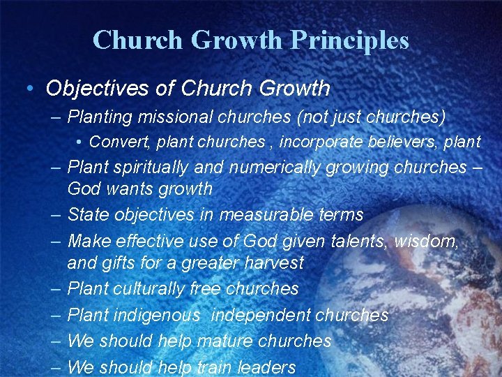 Church Growth Principles • Objectives of Church Growth – Planting missional churches (not just