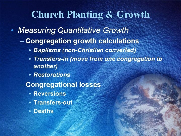 Church Planting & Growth • Measuring Quantitative Growth – Congregation growth calculations • Baptisms
