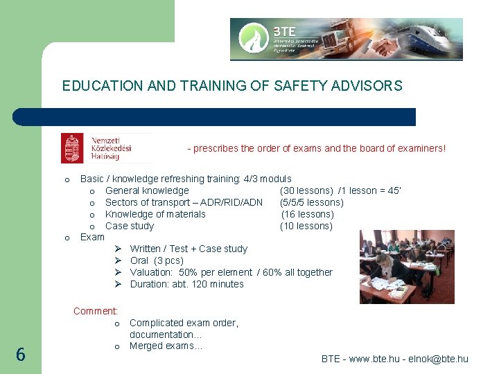 EDUCATION AND TRAINING OF SAFETY ADVISORS - prescribes the order of exams and the