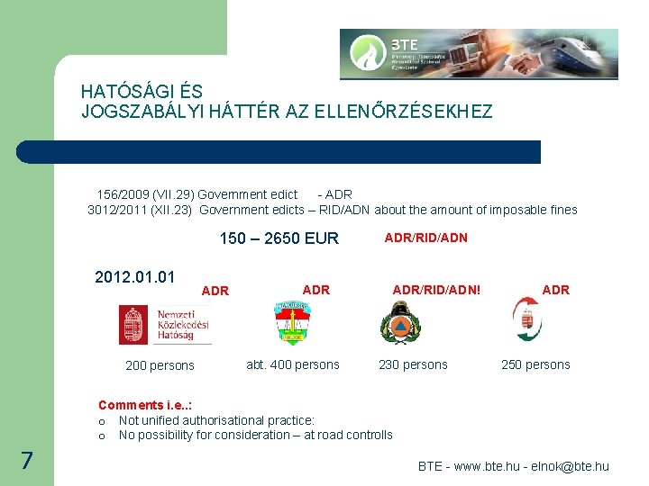 HATÓSÁGI ÉS JOGSZABÁLYI HÁTTÉR AZ ELLENŐRZÉSEKHEZ 156/2009 (VII. 29) Government edict - ADR 3012/2011