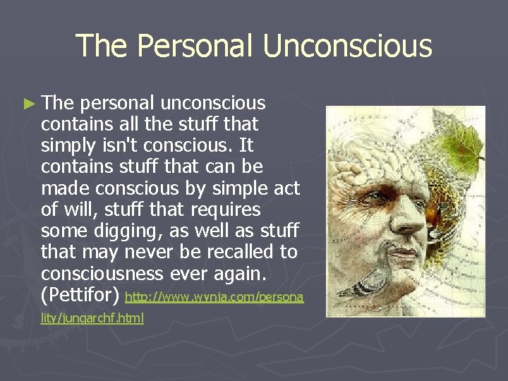 The Personal Unconscious ► The personal unconscious contains all the stuff that simply isn't