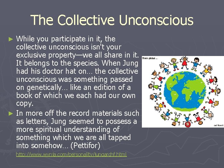 The Collective Unconscious While you participate in it, the collective unconscious isn't your exclusive