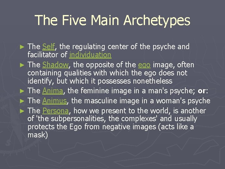The Five Main Archetypes The Self, the regulating center of the psyche and facilitator