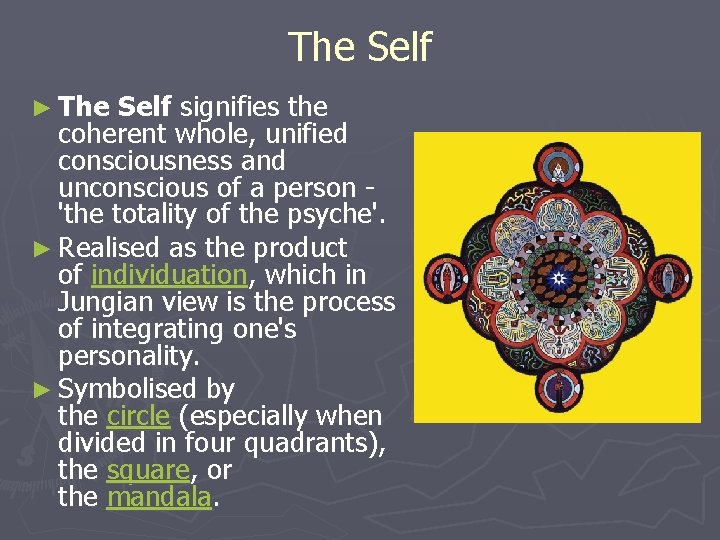 The Self ► The Self signifies the coherent whole, unified consciousness and unconscious of