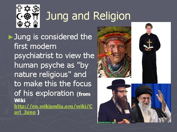 Jung and Religion ► Jung is considered the first modern psychiatrist to view the