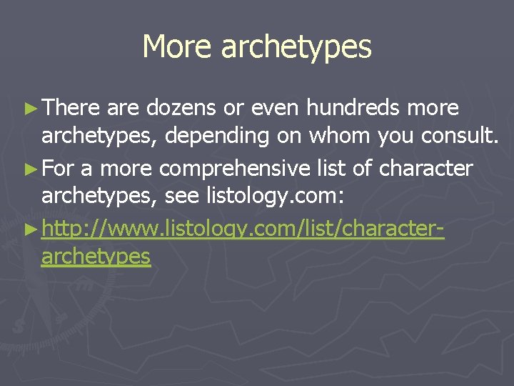 More archetypes ► There are dozens or even hundreds more archetypes, depending on whom