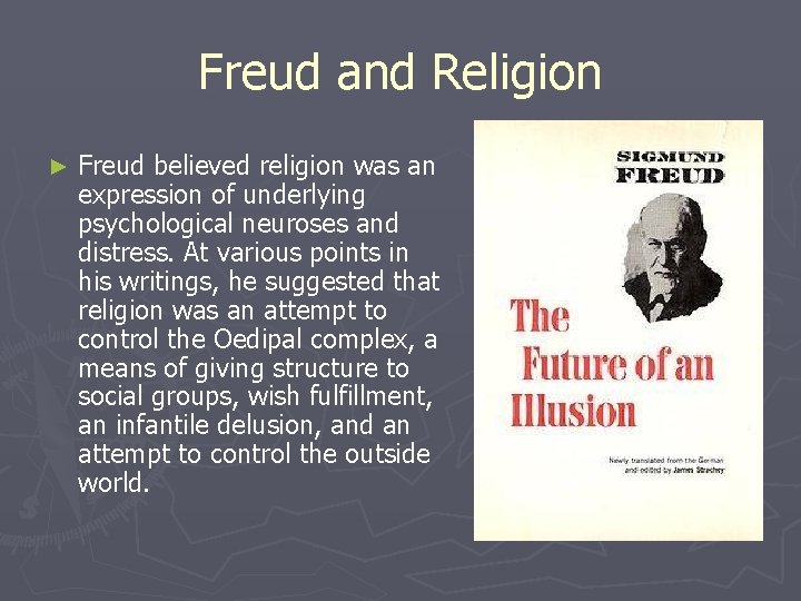 Freud and Religion ► Freud believed religion was an expression of underlying psychological neuroses