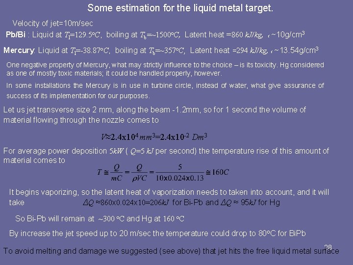 Some estimation for the liquid metal target. Velocity of jet=10 m/sec Pb/Bi : Liquid