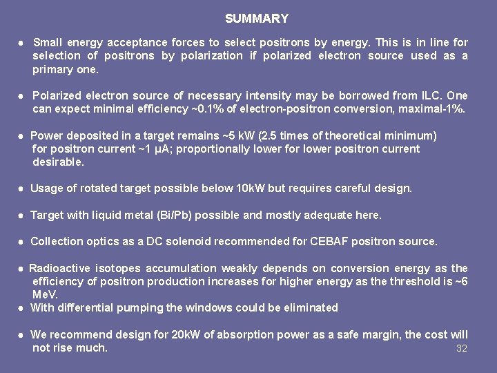 SUMMARY ● Small energy acceptance forces to select positrons by energy. This is in