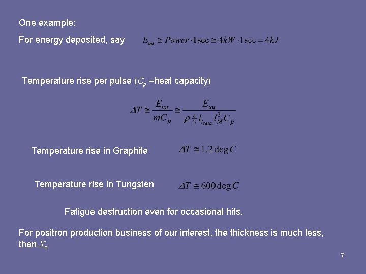 One example: For energy deposited, say Temperature rise per pulse (Cp –heat capacity) Temperature