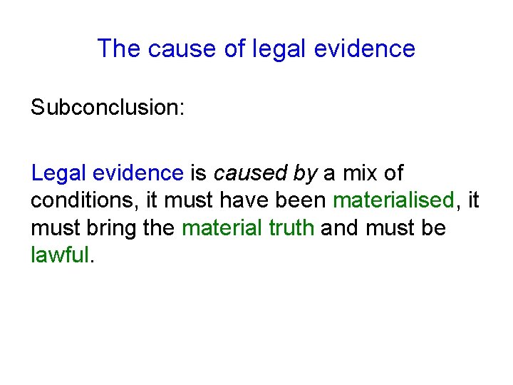 The cause of legal evidence Subconclusion: Legal evidence is caused by a mix of