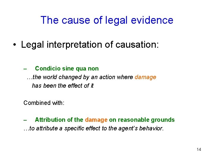 The cause of legal evidence • Legal interpretation of causation: – Condicio sine qua