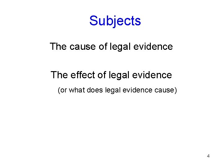Subjects The cause of legal evidence The effect of legal evidence (or what does