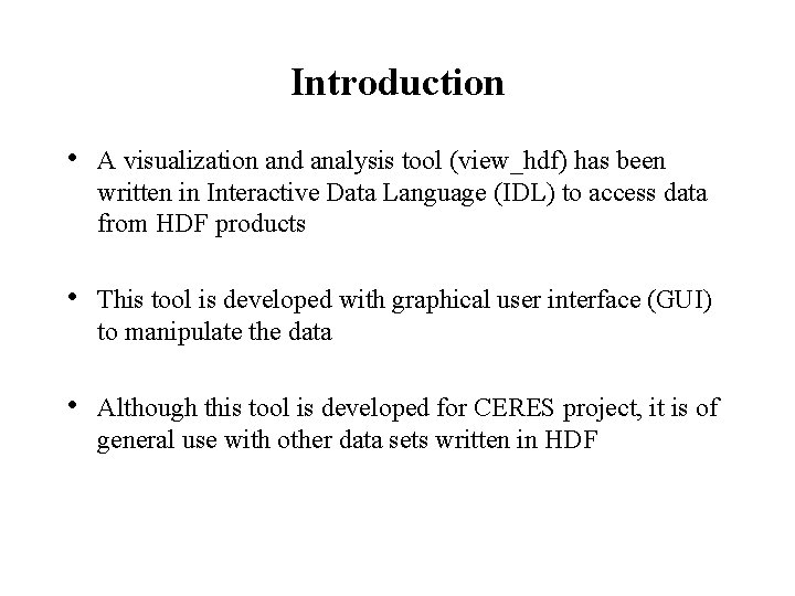 Introduction • A visualization and analysis tool (view_hdf) has been written in Interactive Data