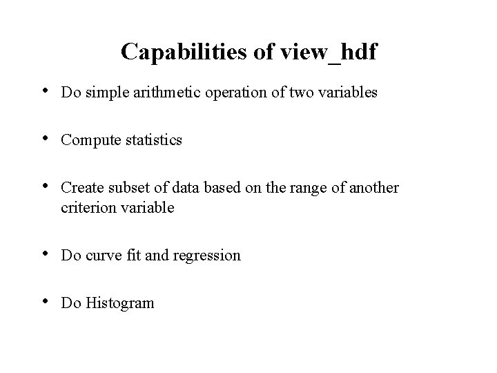 Capabilities of view_hdf • Do simple arithmetic operation of two variables • Compute statistics