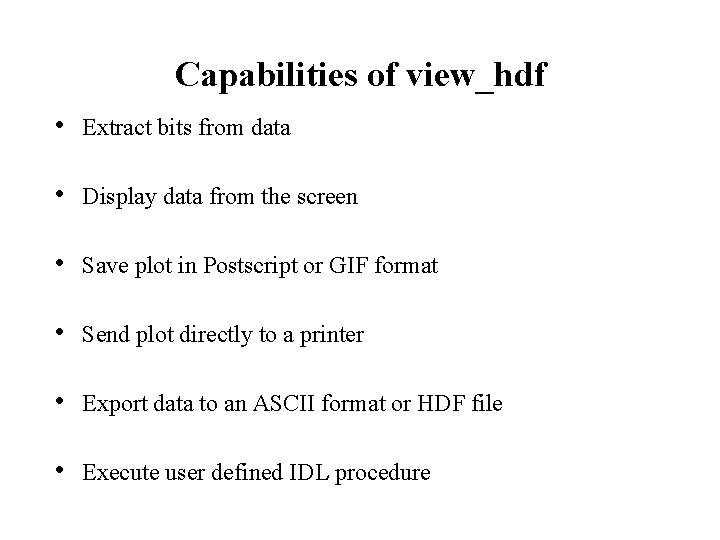 Capabilities of view_hdf • Extract bits from data • Display data from the screen