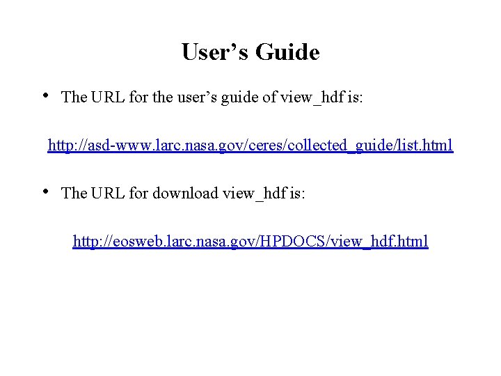 User’s Guide • The URL for the user’s guide of view_hdf is: http: //asd-www.