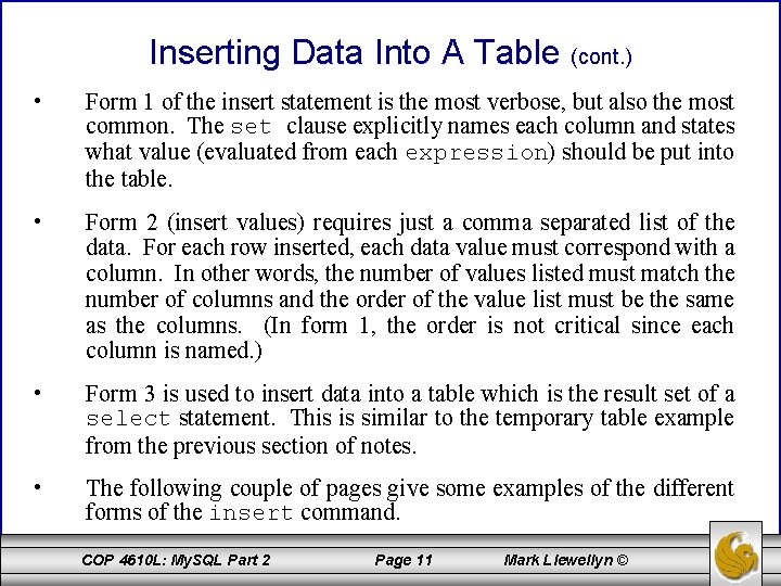 Inserting Data Into A Table (cont. ) • Form 1 of the insert statement