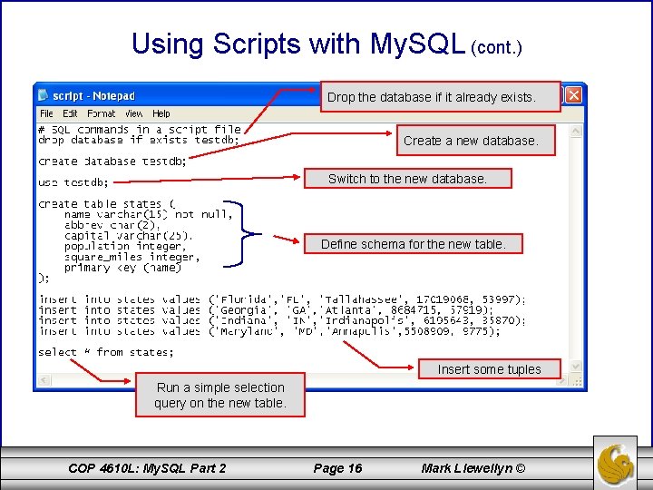 Using Scripts with My. SQL (cont. ) Drop the database if it already exists.