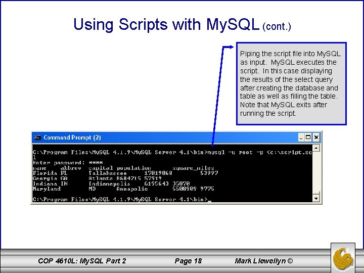 Using Scripts with My. SQL (cont. ) Piping the script file into My. SQL