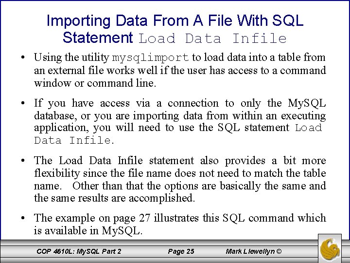 Importing Data From A File With SQL Statement Load Data Infile • Using the