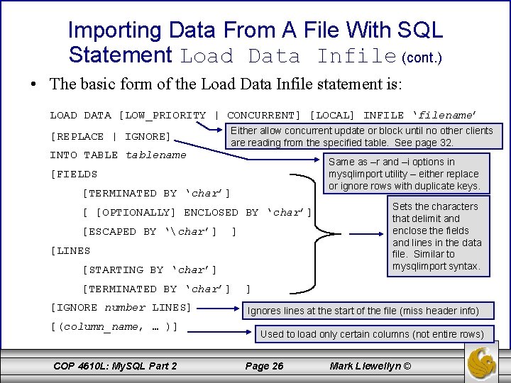 Importing Data From A File With SQL Statement Load Data Infile (cont. ) •