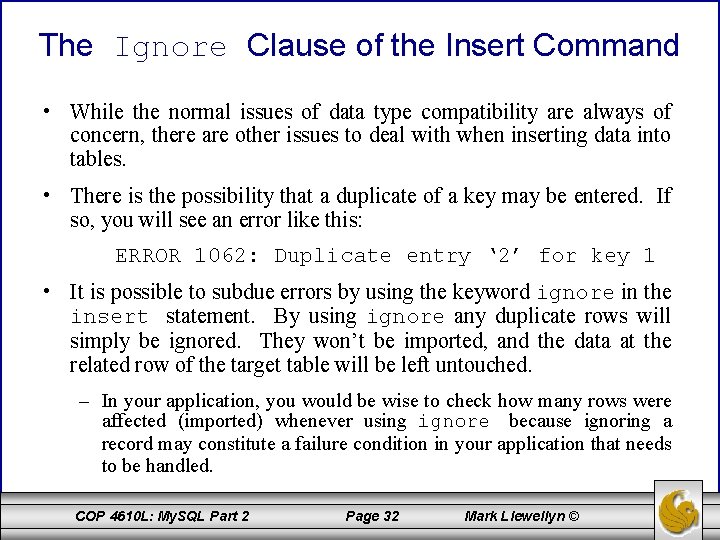 The Ignore Clause of the Insert Command • While the normal issues of data