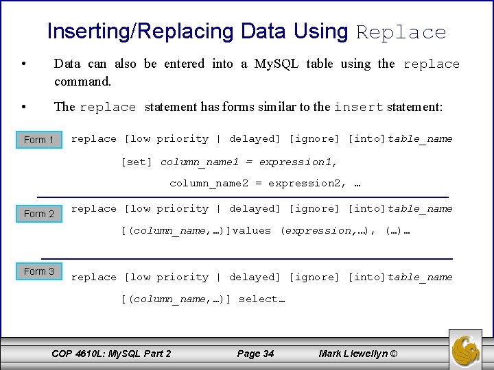 Inserting/Replacing Data Using Replace • Data can also be entered into a My. SQL