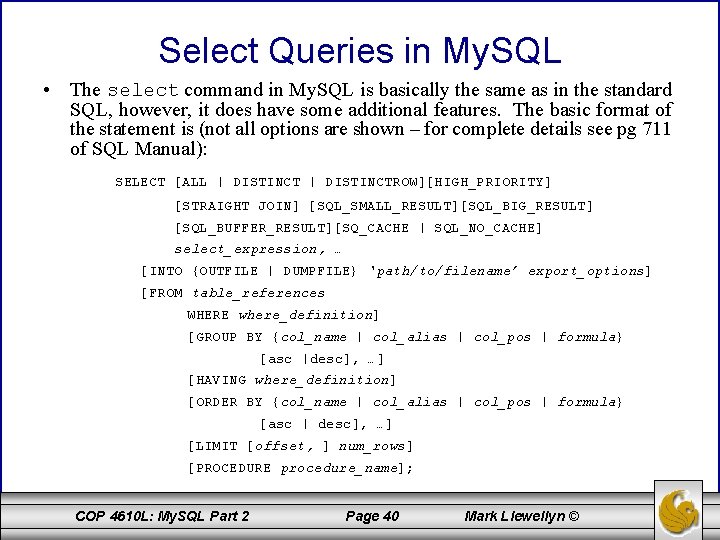 Select Queries in My. SQL • The select command in My. SQL is basically