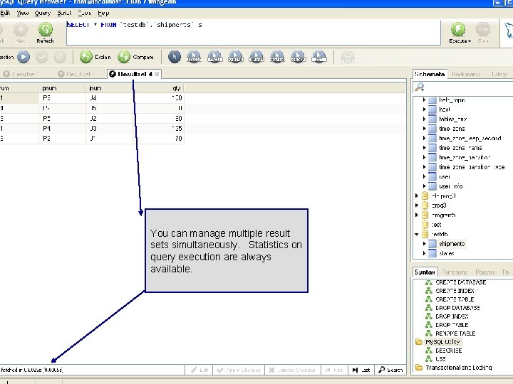 You can manage multiple result sets simultaneously. Statistics on query execution are always available.