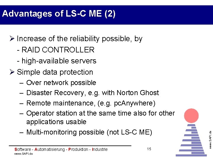 Advantages of LS-C ME (2) Ø Increase of the reliability possible, by - RAID