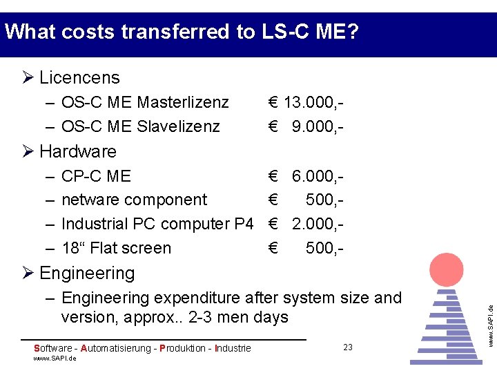 What costs transferred to LS-C ME? Ø Licencens – OS-C ME Masterlizenz – OS-C